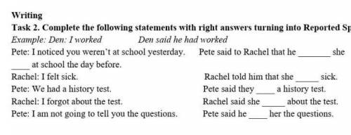 Complete the following statements with right answers turning into Reported Speech