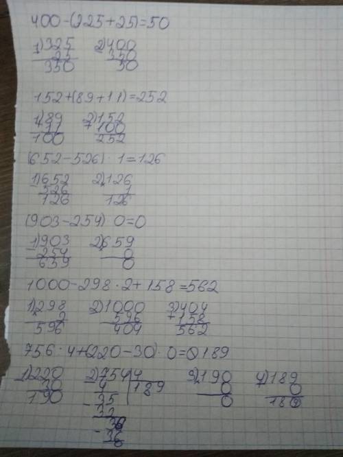 6. Есепте. 400 - (325 + 25)152 + (89 + 111)(652 - 526).1(903 - 254).01000 - 298.2 + 158756 : 4+ (220
