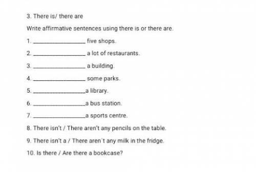 3 . write affirmative sentences using there is or there are five shops 