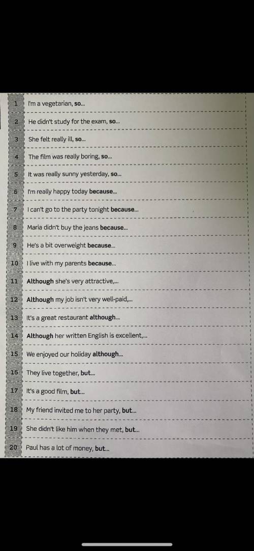 ЗАКОНЧИТЬ ПРЕДЛОЖЕНИяЯ,ИСПОЛЬЗУЯ : So, because, but and although