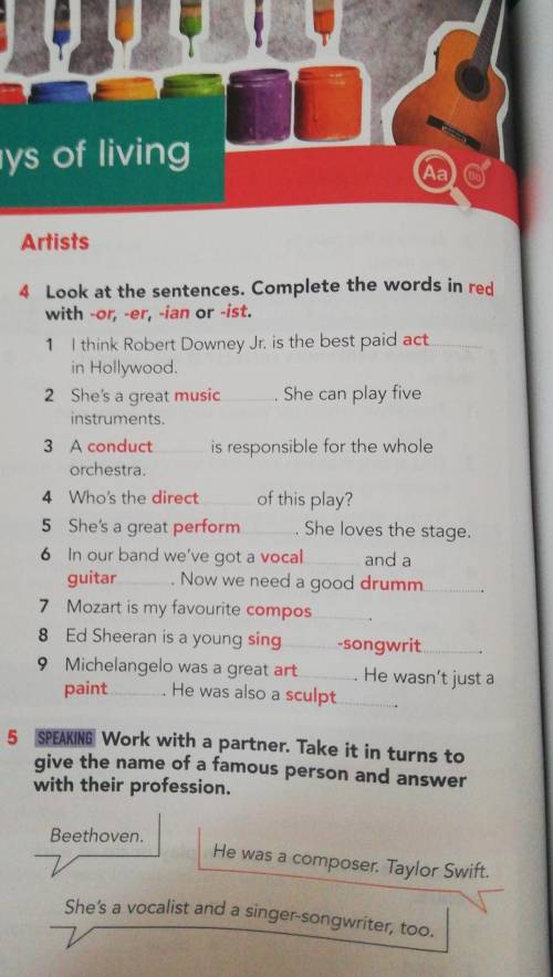 Look at the sentences. complete the words in red with: or, er, ian, or ist. 