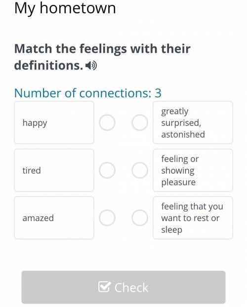 My hometown Match the feelings with their definitions.Number of connections: 3happytiredamazedgreatl