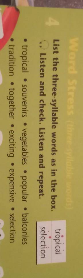 List the three-syllable words as in the box. Listen and check. Listen and repeat.tropicalselection.