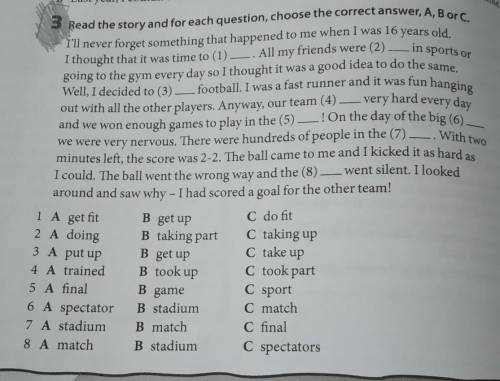 read the story and for each question, choose the correct answer A,B or C.​