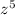 {z}^{5}