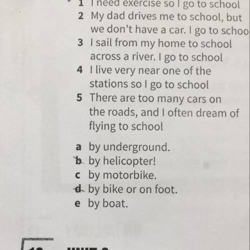 1 I need exercise so I go to school 2 My dad drives me to school, but we don't have a car. I go to s