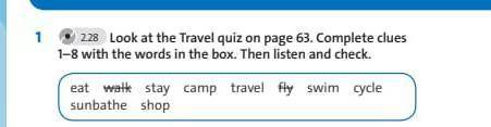 VOCABULARY O Verbs: holiday activities I can talk about holiday activities.12.28 Look at the Travel
