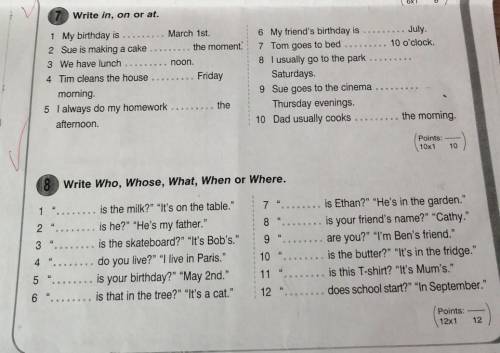 Points: 6x16Write in, on or at.1 My birthday isMarch 1st.2 Sue is making a cake the moment3 We have