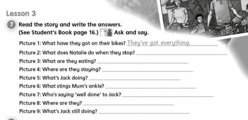 Lesson 3 7 read the story and write the answers. (see student's book page 16.) ask and say. picture