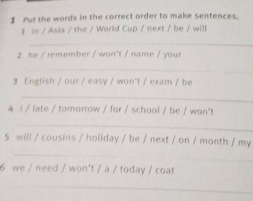 1 Put the words in the correct order to make sentences. 1 in / Asia / the / World Cup / next / be /