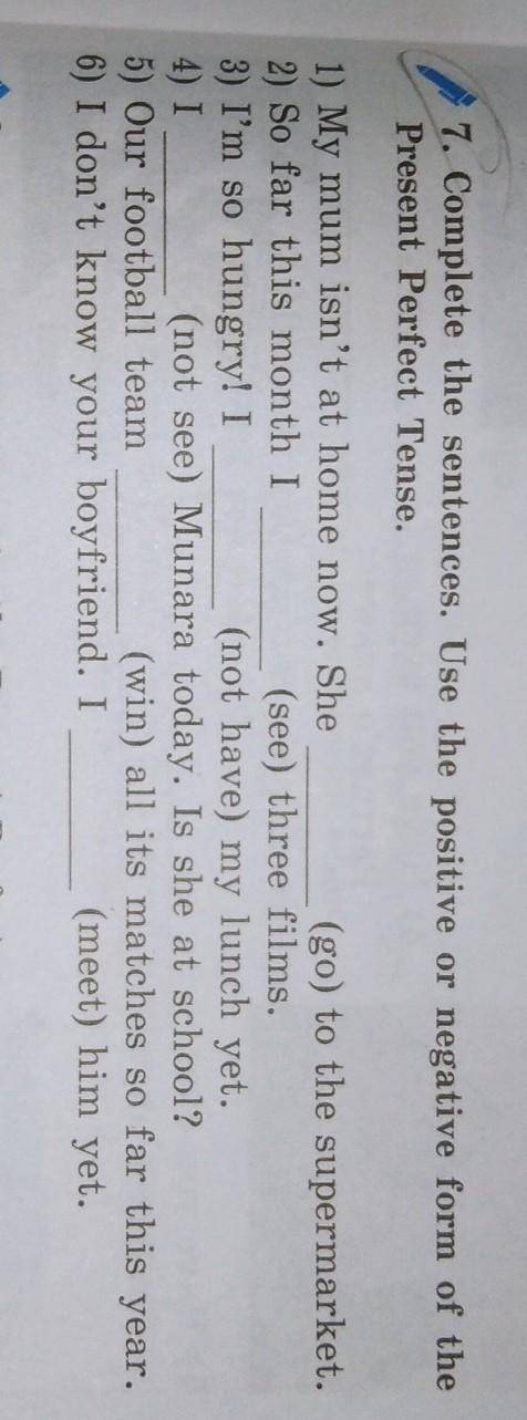 Complete the sentences. Use the positive or negative form of the Present Perfect Tense