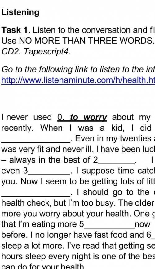 Listen to the conversation and fill in the qaps. Use NO WORE THAN THREE WORDS. 