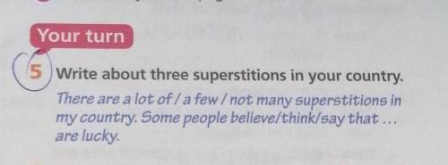 5 Write about three superstitions in your country. There are a lot of /a few / not many superstition