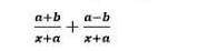 Амалдарды орындаңыз a+b a-bx+a+ x+a