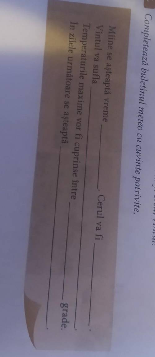 Completează buletinul meteo cu cuvinte potrivite.