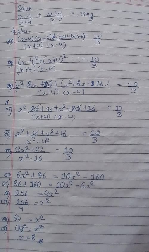 Solve: X+4/x-4 +x-4/X+4. =10/3