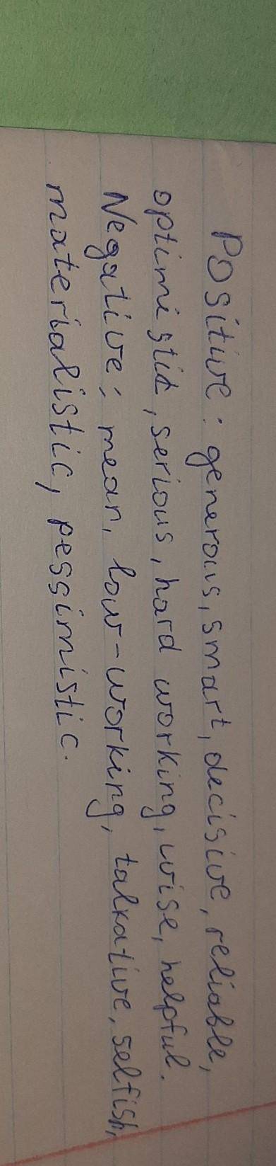 6. Divide the following adjectives into positive and negative. generous / mean / smart decisive / re