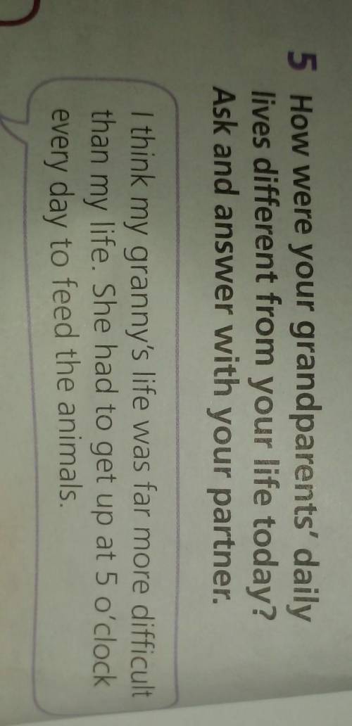 5 How were your grandparents' daily lives different from your life today? Ask and answer with your p