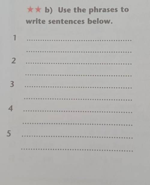 ** b) Use the phrases towrite sentences below.12.3445