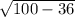 \sqrt{100-36\\}\\