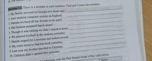 There is a mistake in each sentence.Find and correct mistake