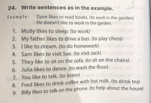 24. Write sentences as in the example. Example: Dave likes to read books. (to work in the garden) He
