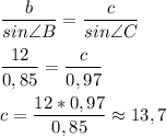 \displaystyle \frac{b}{sin\angle{B}}=\frac{c}{sin\angle{C}}\\
 \\
 \frac{12}{0,85} = \frac{c}{0,97} \\
\\
c=\frac{12*0,97}{0,85} \approx 13,7