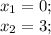 x_{1} = 0;\\ x_{2} = 3;