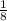 \frac{1}{8\\
}