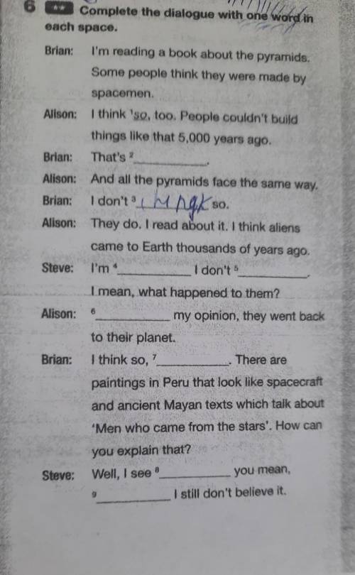 6 Complete the dialogue with one word in each space. Brian: I'm reading a book about the pyramids. S