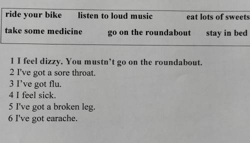 Task 2. Read and write. Use must or mustn't. ride your bike listen to loud music eat lots of sweets