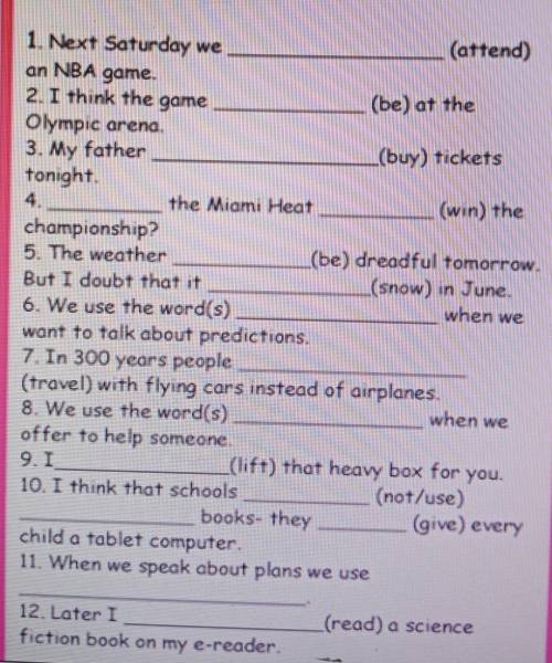 or the correct form of be going to 1. Next Saturday we (attend) an NBA game . 2. I think the game I