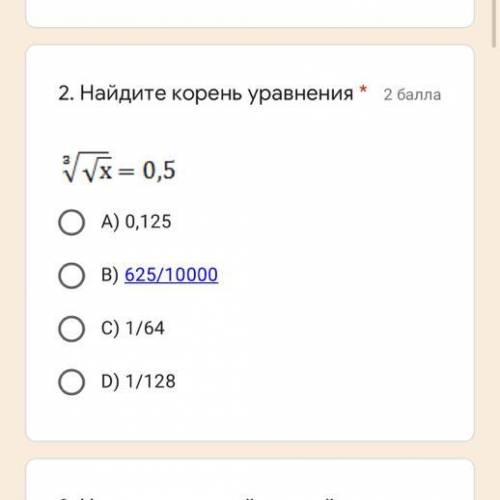 Найдите корень уравнения * Подпись отсутствует А) 0,125 В) 625/10000 С) 1/64 D) 1/128