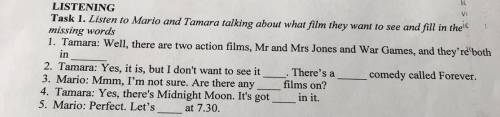 V LISTENING Task 1. Listen to Mario and Tamara talking about what film they want to see and fill in